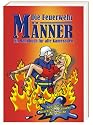 Die Feuerwehr-Männer: Ein Handbuch für alle Kameraden: Ein Handbuch für Kameraden