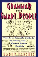 Grammar for Smart People: Your User-Friendly Guide to Speaking and Writing Better English