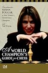 A World Champion's Guide to Chess: Step-by-step instructions for winning chess the Polgar way (Chess)