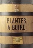 Achat livre Nature et jardinage : Plantes à boire