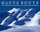 Haute Route: Von Chamonix nach Zermatt - im Winter und im Sommer