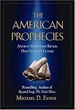 The American Prophecies: Ancient Scriptures Reveal Our Nation's Future (Hardcover)