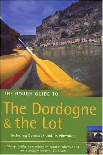City Travel Guides Discounted  Books : The Rough Guide to the Dordogne & the Lot (Including Bordeaux and its Vineyards) [Rough Guide Travel Guides]