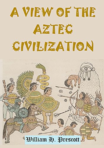 A VIEW OF THE AZTEC CIVILIZATION