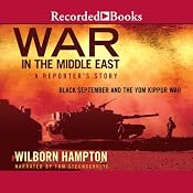 War in the Middle East: A Reporter's Story: Black September and the Yom Kippur War | [Wilborn Hampton]