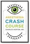 Anesthesia Crash Course
