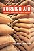 Foreign Aid: Diplomacy, Development, Domestic Politics Foreign Aid: Diplomacy, Development, Domestic Politics