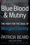 Blue Blood and Mutiny: The Fight for the Soul of Morgan Stanley
