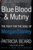 Blue Blood and Mutiny: The Fight for the Soul of Morgan Stanley