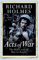 Acts of War: The Behaviour of Men in Battle (Cassell Military Paperbacks)