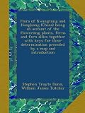 Flora of Kwangtung and Hongkong (China) being an account of the floweriing plants, ferns and fern allies together with keys for their determination preceded by a map and introduction