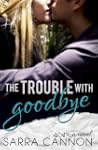 The Trouble With Goodbye