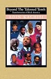 Beyond The Talented Tenth: Transformation of Black America