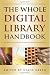The Whole Digital Library Handbook