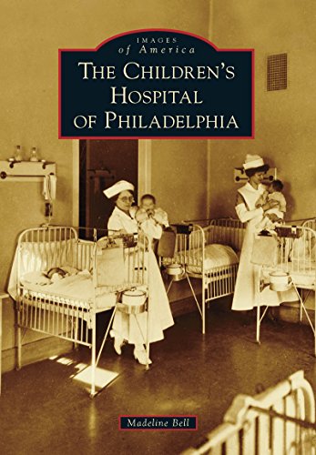 Children's Hospital of Philadelphia, The (Images of America) Children's Hospital of Philadelphia, The (Images of America)