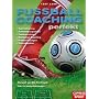 Fu�ball-Coaching perfekt: Techniktraining, Aufw�rmprogramme, Taktikschulung, Wettkampf-Coaching, Probleml�sungen, Trainingspl�ne