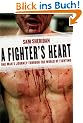 A Fighter's Heart: One Man's Journey Through the World of Fighting