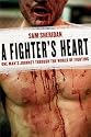 A Fighter's Heart: One Man's Journey Through the World of Fighting