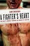 A Fighter's Heart: One Man's Journey Through the World of Fighting