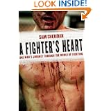 A Fighter's Heart: One Man's Journey Through the World of Fighting by Sam Sheridan