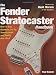 The Fender Stratocaster Handbook: How To Buy, Maintain, Set Up, Troubleshoot, and Modify Your Strat