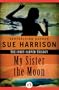 My Sister the Moon (The Ivory Carver Trilogy)