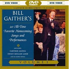 Gaither Homecoming Classics: Bill Gaither's 20 All-time Favorite Homecoming Songs and Performances Vol. 1