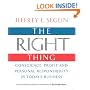 The Right Thing: Conscience, Profit and Personal Responsibility in Today's Business