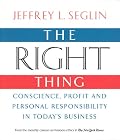 The Right Thing: Conscience, Profit and Personal Responsibility in Today's Business