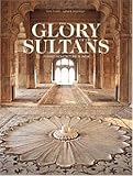 The Glory of the Sultans: Islamic Architecture in India