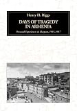 Days of Tragedy in Armenia: Personal Experiences in Harpoot, 1915-1917 (Armenian Genocide Documentation Series, 1)