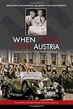 When Hitler Took Austria: A Memoir of Heroic Faith by the Chancellors Son