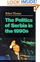 The Politics of Serbia in the 1990s