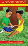 A Good Story: A Collection of Short Short Stories