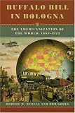Buffalo Bill In Bologna : The Americanization Of The World, 1869-1922