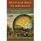 Buffalo Bill in Bologna: The Americanization of the World, 1869-1922 by Robert W. Rydell and Rob Kroes