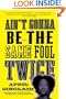 Ain't Gonna Be the Same Fool Twice