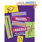 The 2007 Tassel is Worth the Hassle: Wit and Wisdom for the Class of 2007 by Anne Riekenberg