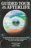 Guided Tour to the Afterlife: the Remarkable First-Hand Account of One Woman's Death and Her Adventures in a New Life After Death