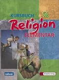 Kursbuch Religion Elementar: Sch&uuml;lerband 5 / 6 - Walter Boes, Simone Britsch, Michaela Deichl, Eckhard Kosanke, Christoph Lang, Christina von Langsdorff, Inge M&uuml;ller, Corinna Schlapkohl, Ulrich Gr&auml;big, Gerhard Kraft, Dieter Petri, Heinz Schmidt, J&ouml;rg Thierfelder