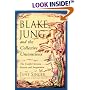 Blake, Jung, and the Collective Unconscious: The Conflict Between Reason and Imagination (Jung on the Hudson Book Series)
