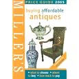 Miller's: Buying Affordable Antiques: Price Guide 2005 (Miller's Buying Affordable... by  Mitchell Beazley
