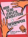 How to Do Leaflets, Newsletters & Newspapers