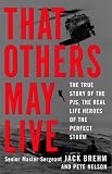 That Others May Live: The True Story of the PJs, the Real Life Heroes of the Perfect Storm