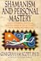 Shamanism and Personal Mastery: Using Symbols, Rituals, and Talismans
