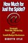 How Much for Just the Spider? Strategic Web Site Marketing for Small-Budget Businesses