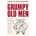Grumpy Old Men: A Manual for the British Malcontent