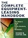 The Complete Equipment-Leasing Handbook: A Deal Maker's Guide with Forms, Checklists, and Worksheets