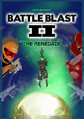 Battle Blast II: The Renegade, by Hatch Brandons