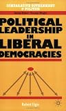 Political Leadership in Liberal Democracies (Comparative Government and Politics)